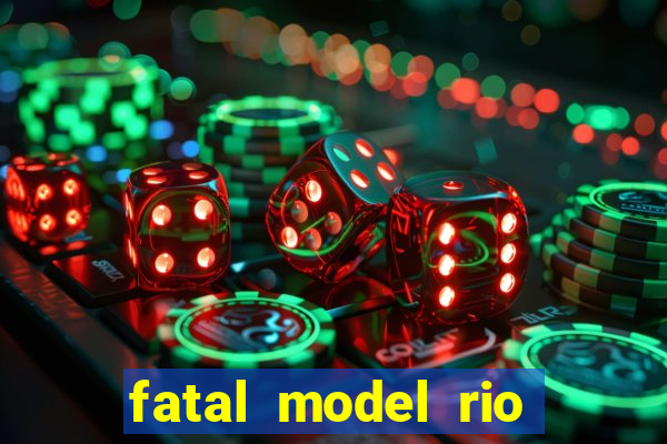 fatal model rio claro s o paulo